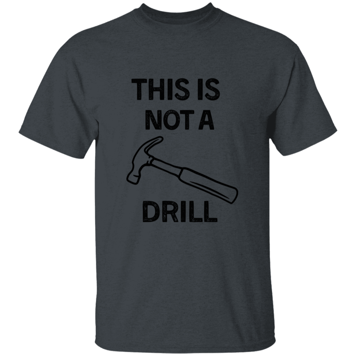 Not A Drill T-Shirt