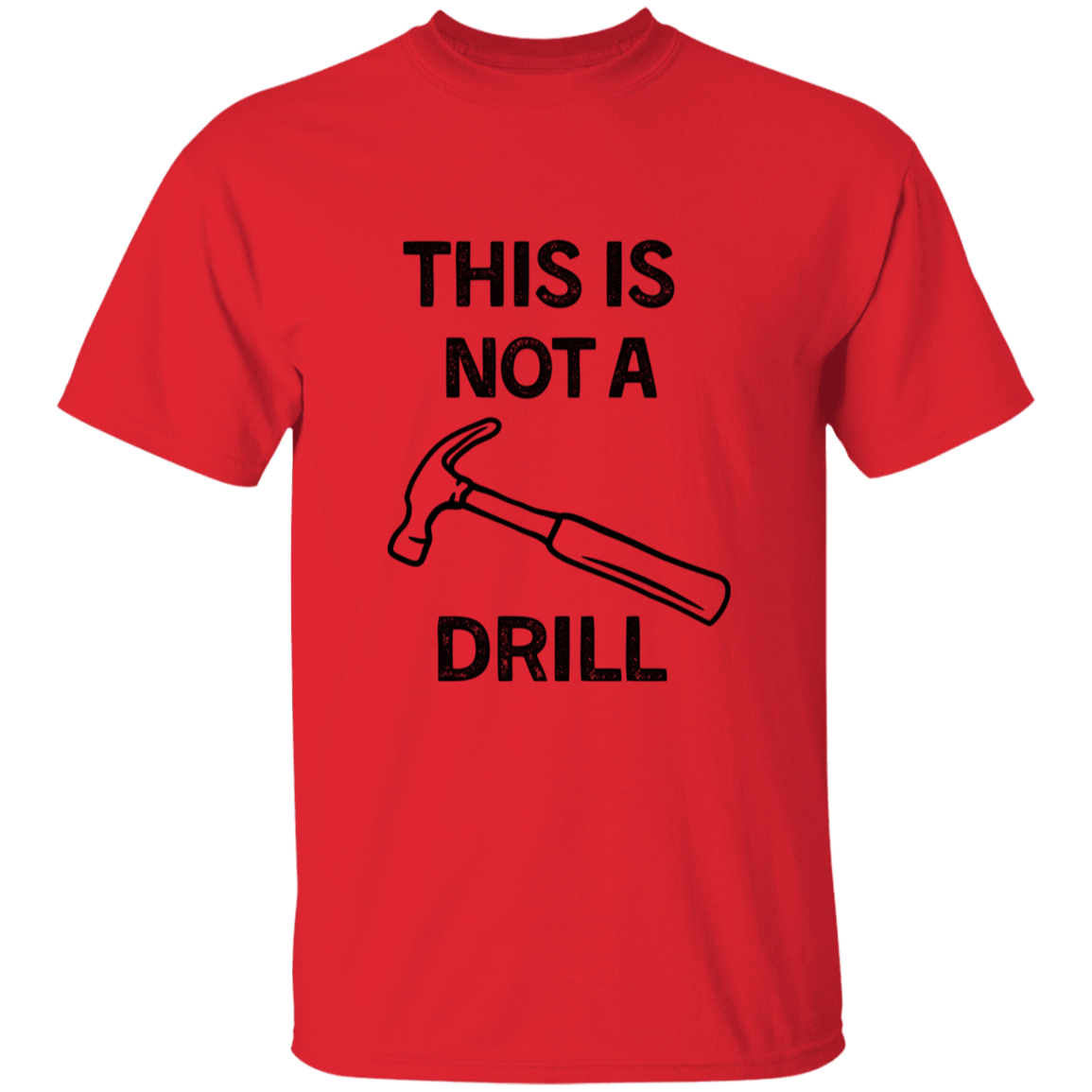 Not A Drill T-Shirt