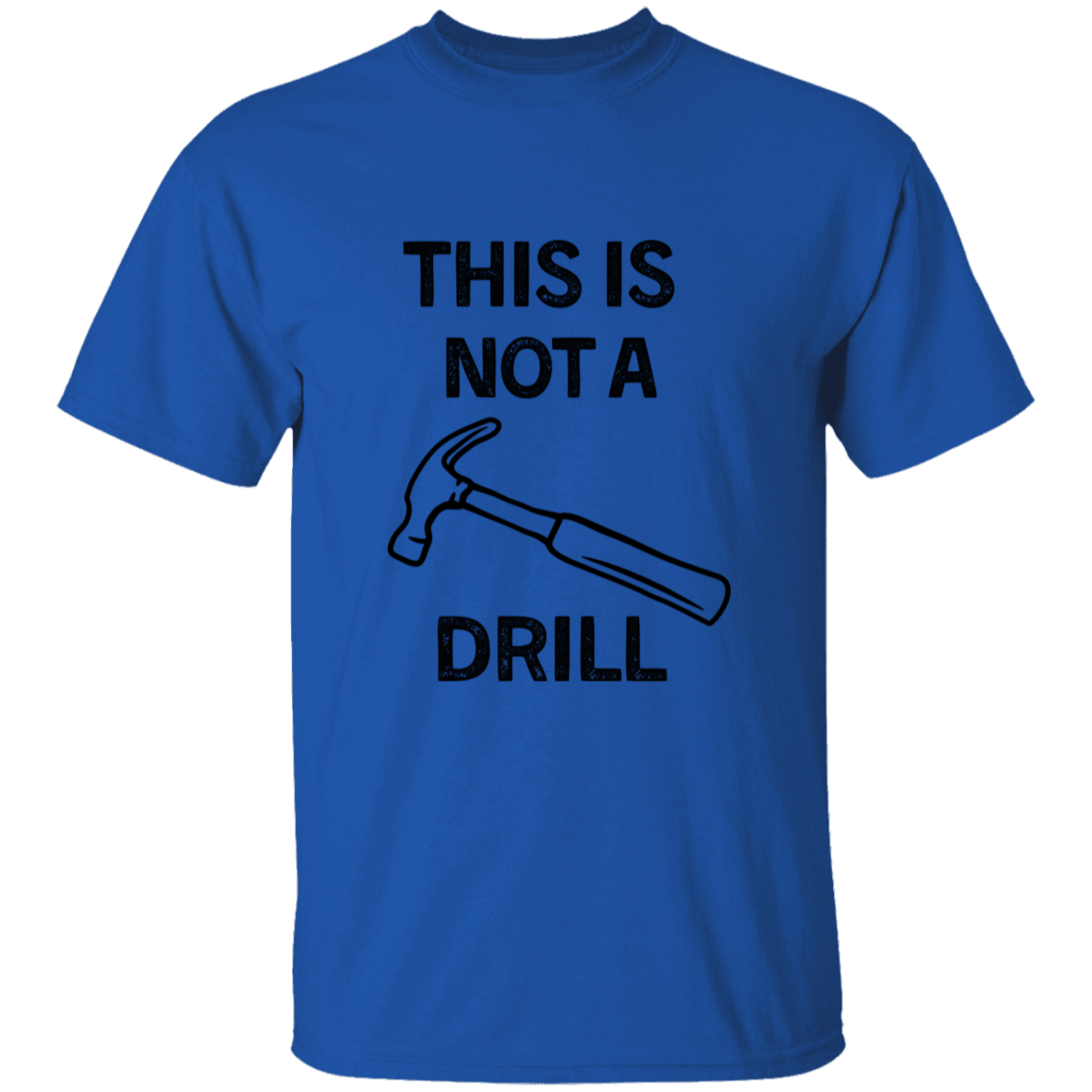 Not A Drill T-Shirt